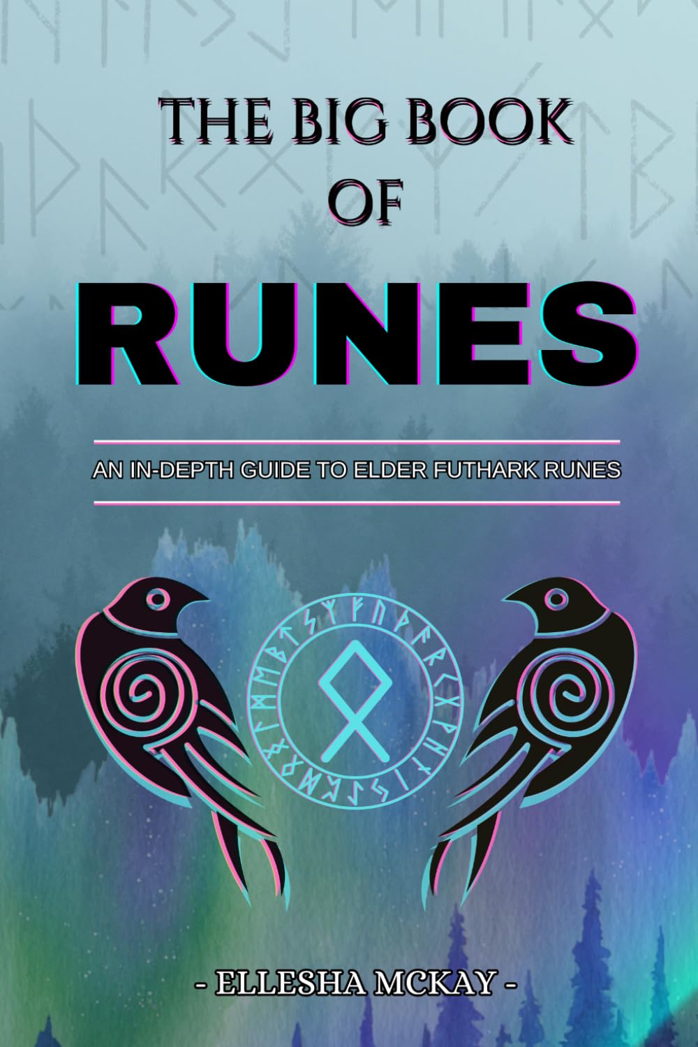 The Big Book of Runes: An In-depth guide to Elder Futhark Runes