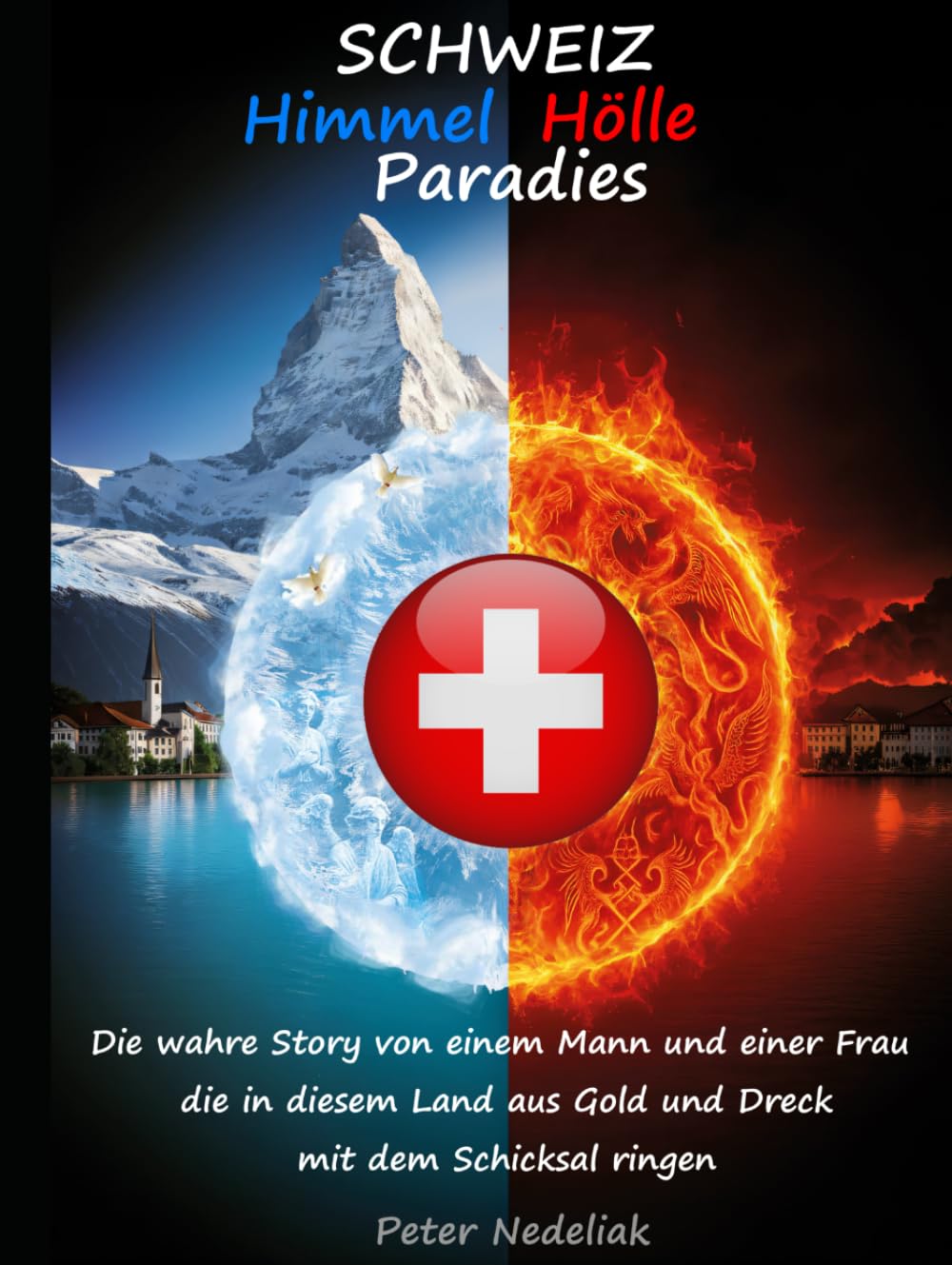 SCHWEIZ: Himmel, Hölle, Paradies: Die wahre Story von einem Mann und einer Frau, die in diesem Land aus Gold und Dreck mit dem Schicksal ringen.