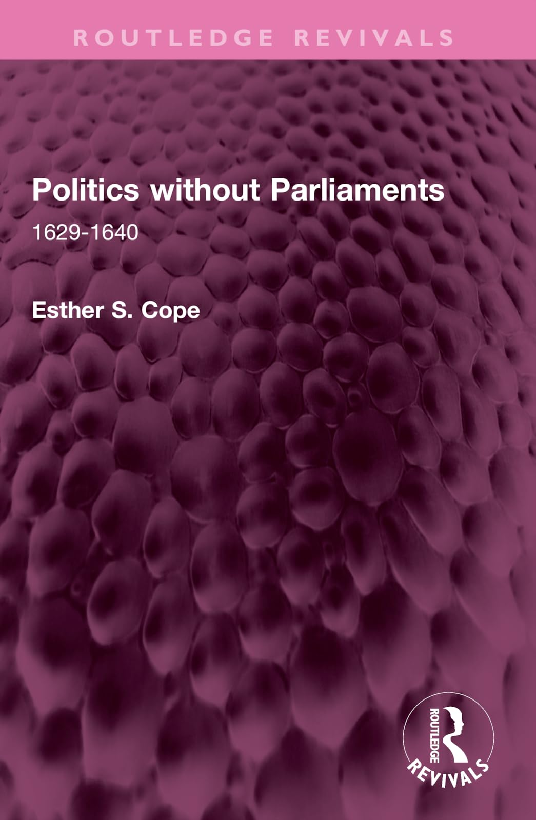 Politics without Parliaments: 1629-1640 (Routledge Revivals)
