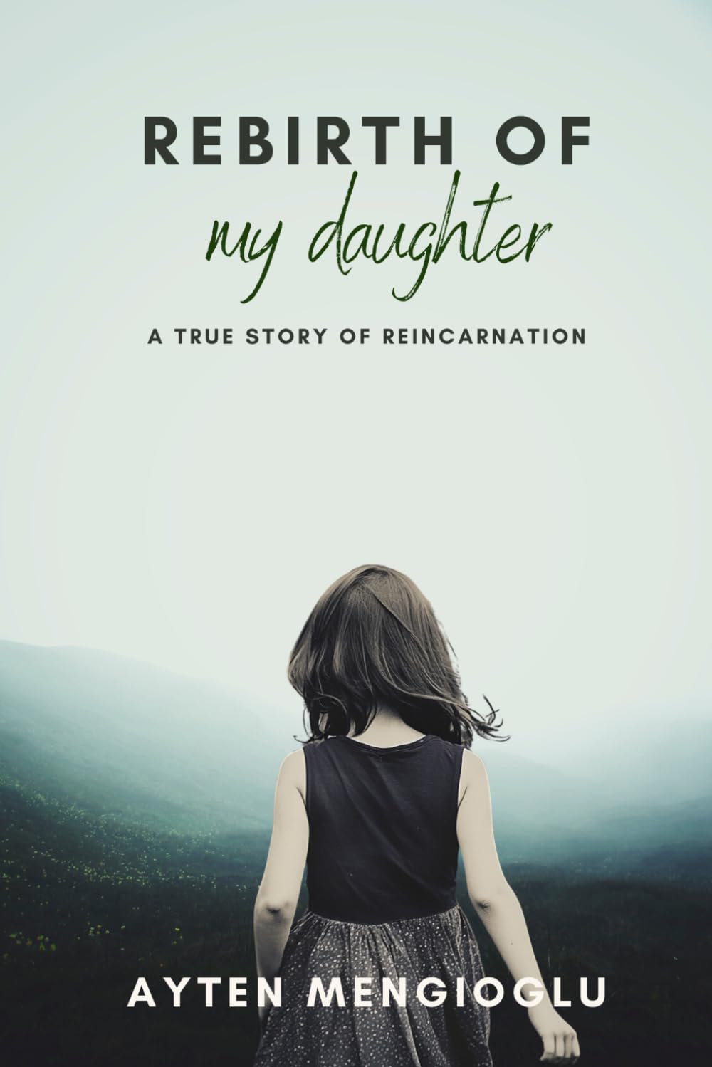 Rebirth of My Daughter: A True Story of Reincarnation