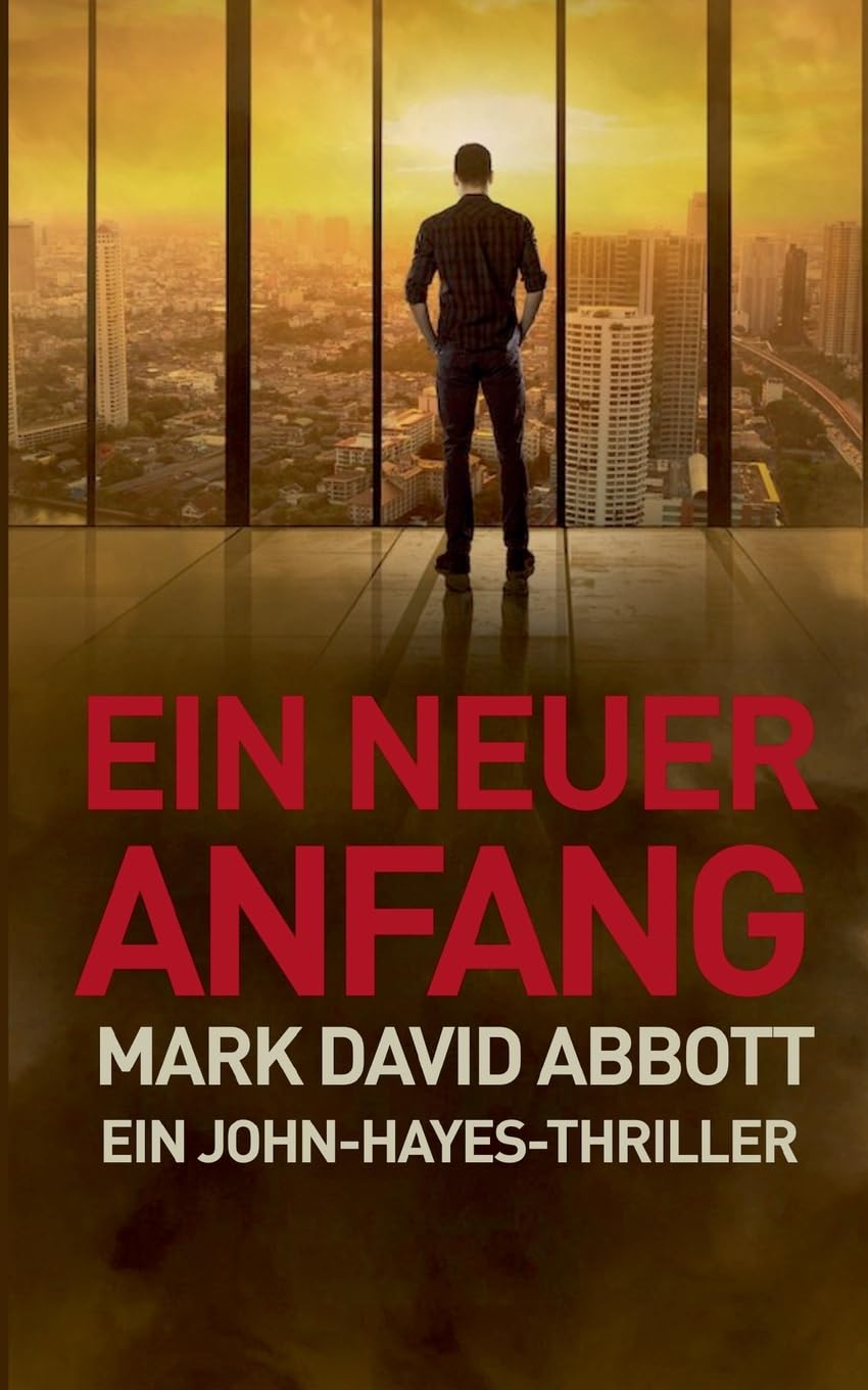 Ein Neuer Anfang: 3 (Ein John Hayes Thriller)