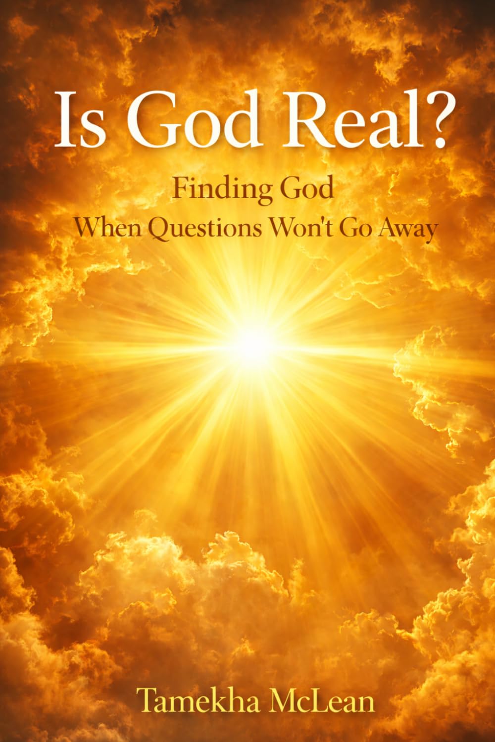 Is God Real?: Finding God When Questions Won't Go Away