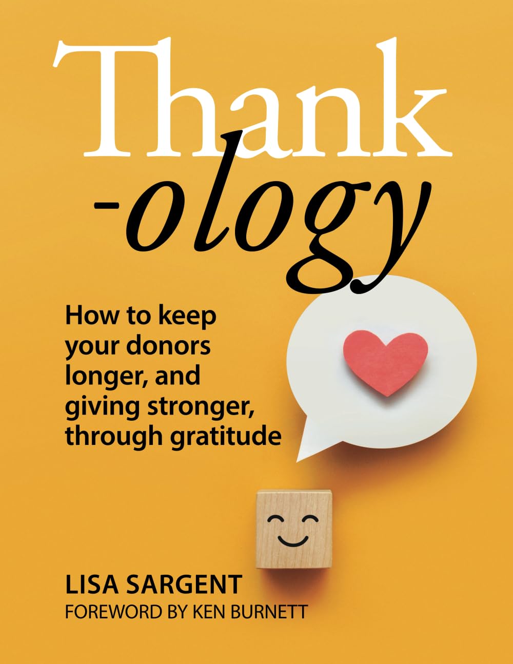 Thankology: How to keep your donors longer, and giving stronger, through gratitude