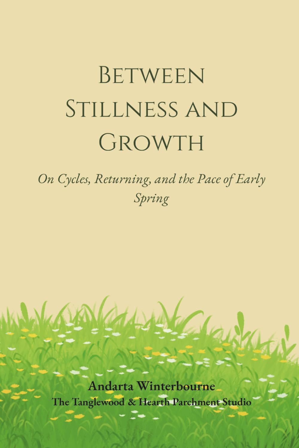 Between Stillness and Growth: On Cycles, Returning, and the Pace of Early Spring (The Natural Rhythm Series: Living in Alignment With Time, Seasons, and Natural Pace)