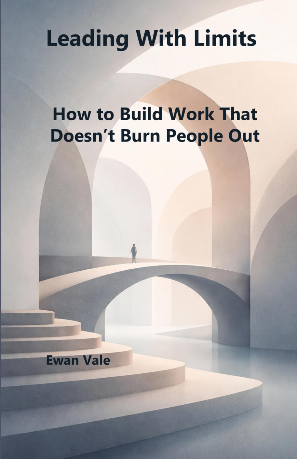 Leading With Limits: How to Build Work That Doesn’t Burn People Out (The Capacity to Sustain)