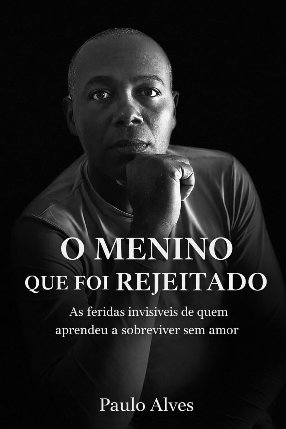 O Menino Que Foi Rejeitado: As Feridas Invisiveis De Quem Aprendeu a Sobreviver Sem Amor