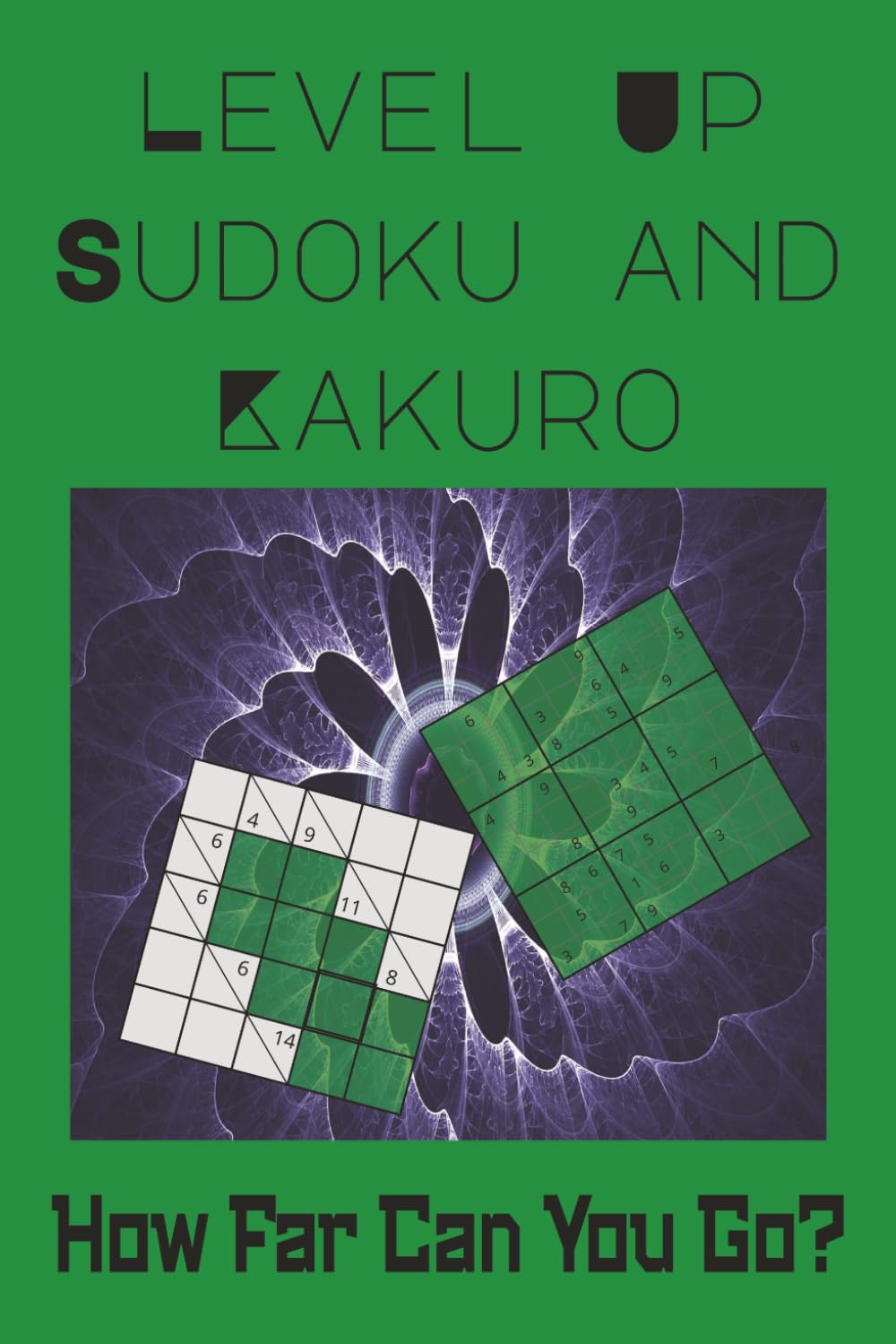 Level Up Sudoku and Kakuru: How Far Can You Go?