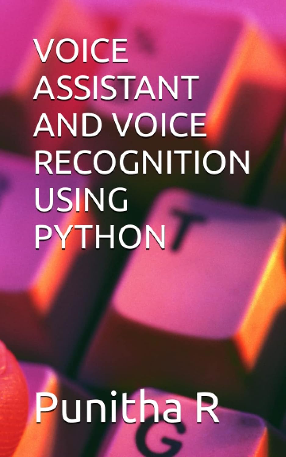 VOICE ASSISTANT AND VOICE RECOGNITION USING PYTHON: R, Punitha, R, Ms ...
