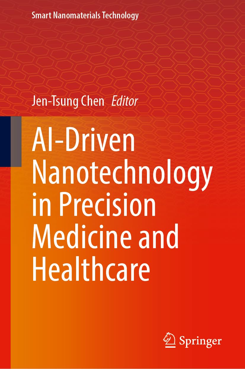 AI-Driven Nanotechnology in Precision Medicine and Healthcare (Smart Nanomaterials Technology)