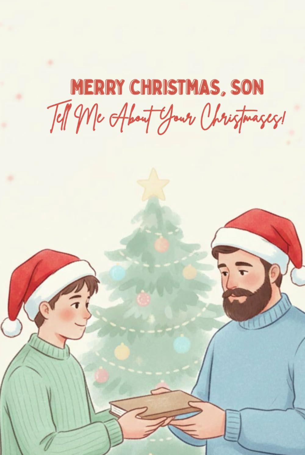 Merry Christmas, Son — Tell Me About Your Christmases: A Guided Christmas Memory Journal From Dad