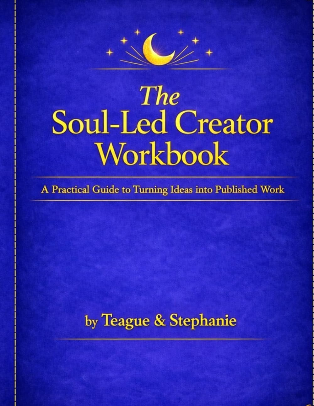 The Soul-Led Creator Workbook: A guided companion for creating with clarity and intention