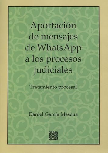 Aportación de mensajes de whatsapp a los procesos judiciales: Tratamiento procesal