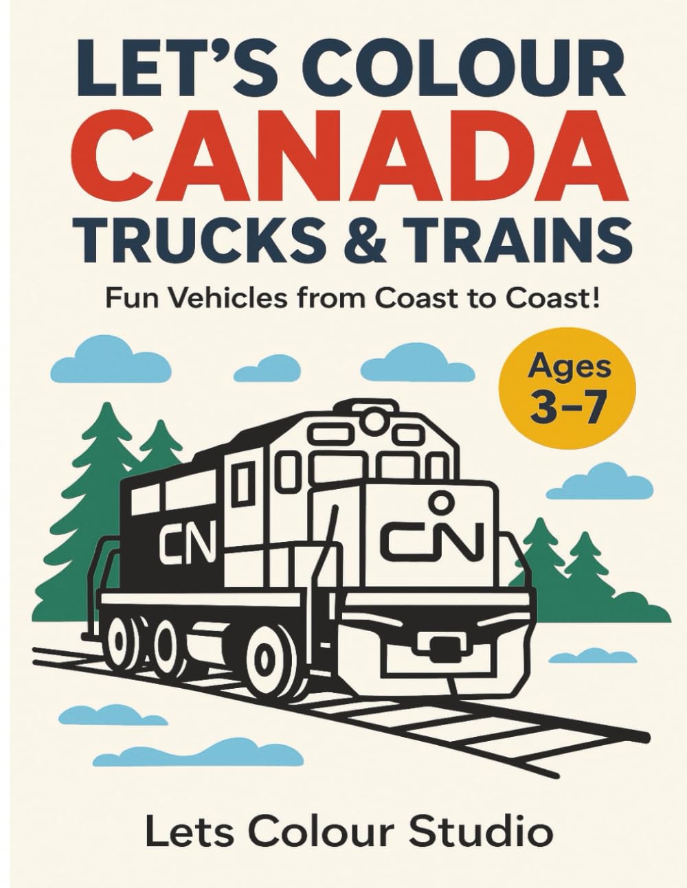Let’s Colour Canada: Trucks & Trains — Fun Vehicles from Coast to Coast! (Let’s Colour Canada Collection)