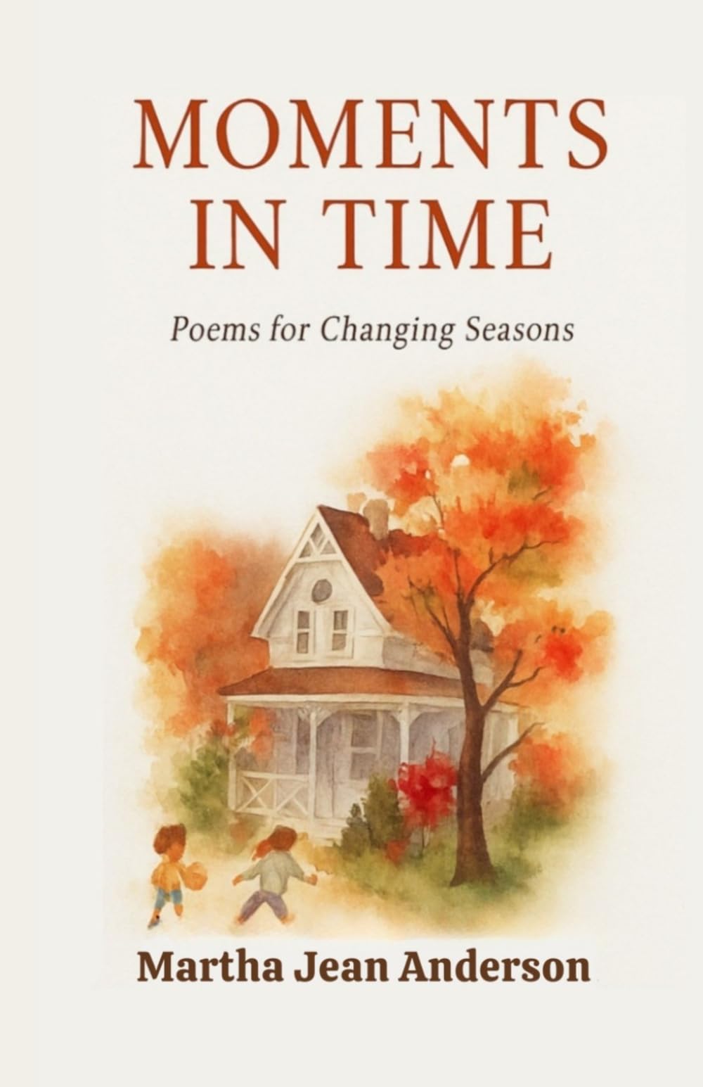 Moments In Time.: A Christian Poetry Journey Through Healing, Hope, and the Changing Seasons
