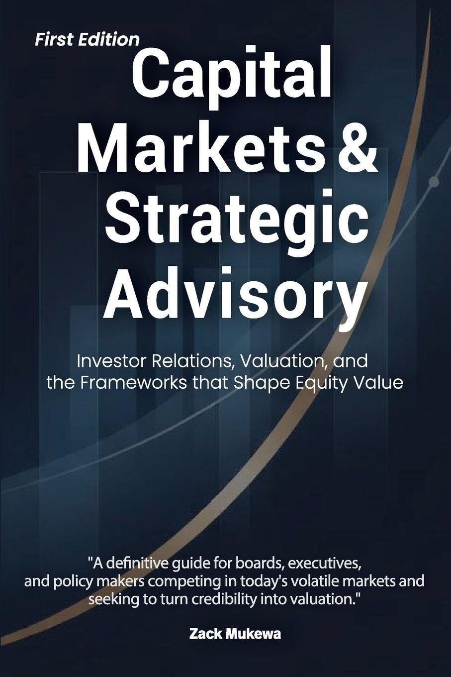 Capital Markets & Strategic Advisory: Investor Relations, Valuation, and the Frameworks that Shape Equity Value