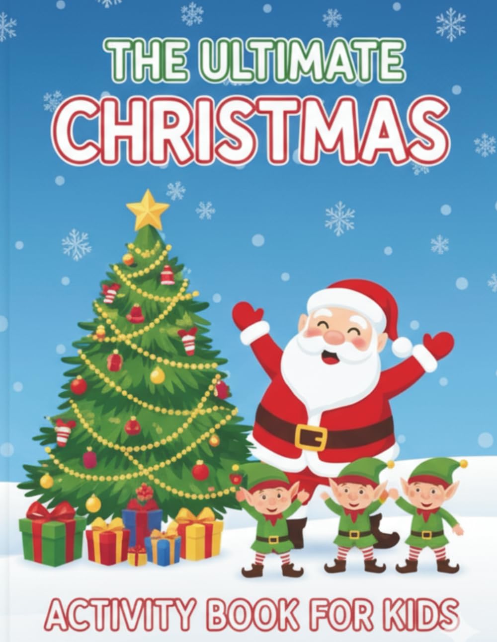 THE ULTIMATE CHRISTMAS ACTIVITY BOOK FOR KIDS (Ages 4-8)