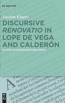 Discursive “Renovatio” in Lope de Vega and Calderón: Studies on Spanish Baroque Drama-Wow! eBook