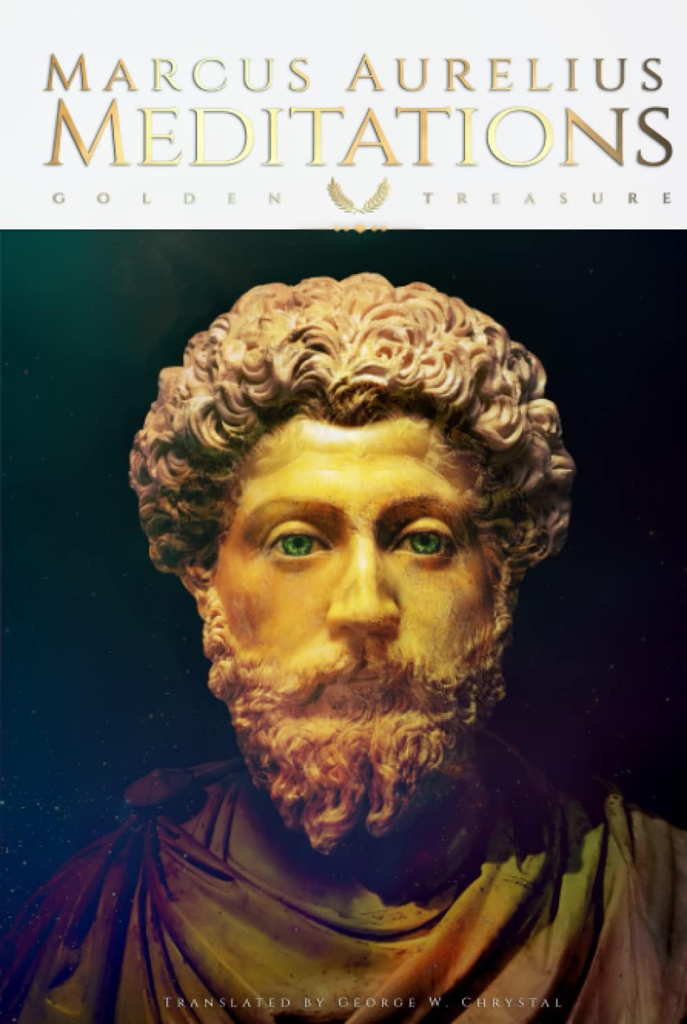 Meditations by Marcus Aurelius tr. by George W. Chrystal (Golden Treasure Series): HARDCOVER Hardcover โ November 21, 2021
