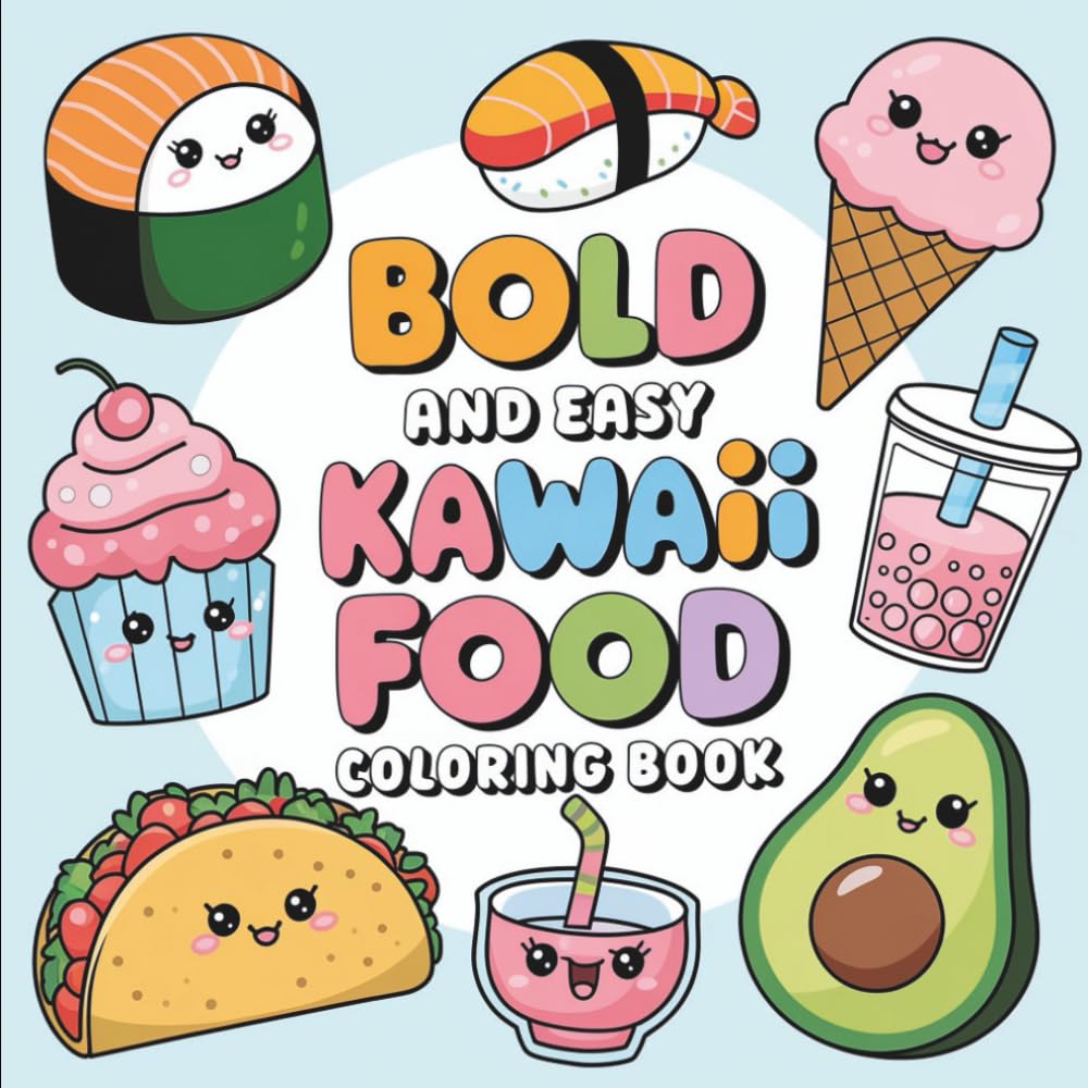 Bold & Easy Kawaii Food Coloring Book: Coloring Book for All Ages, Bold and Easy, Simple and Big Designs for Relaxation Featuring a Varity of Kawaii ... & Easy Coloring) (Big & Bold Foodie Fun)