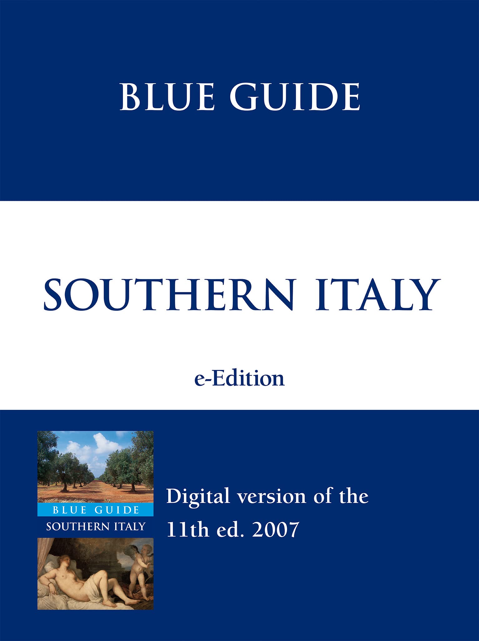 Blue Guide Southern Italy: Southern Italy with Naples, Pompeii, Herculaneum, Vesuvius, the Amalfi Coast (Sorrento, Positano, Ravello), Capri, Ischia, Paestum, Capua, Caserta Calabria, Abruz