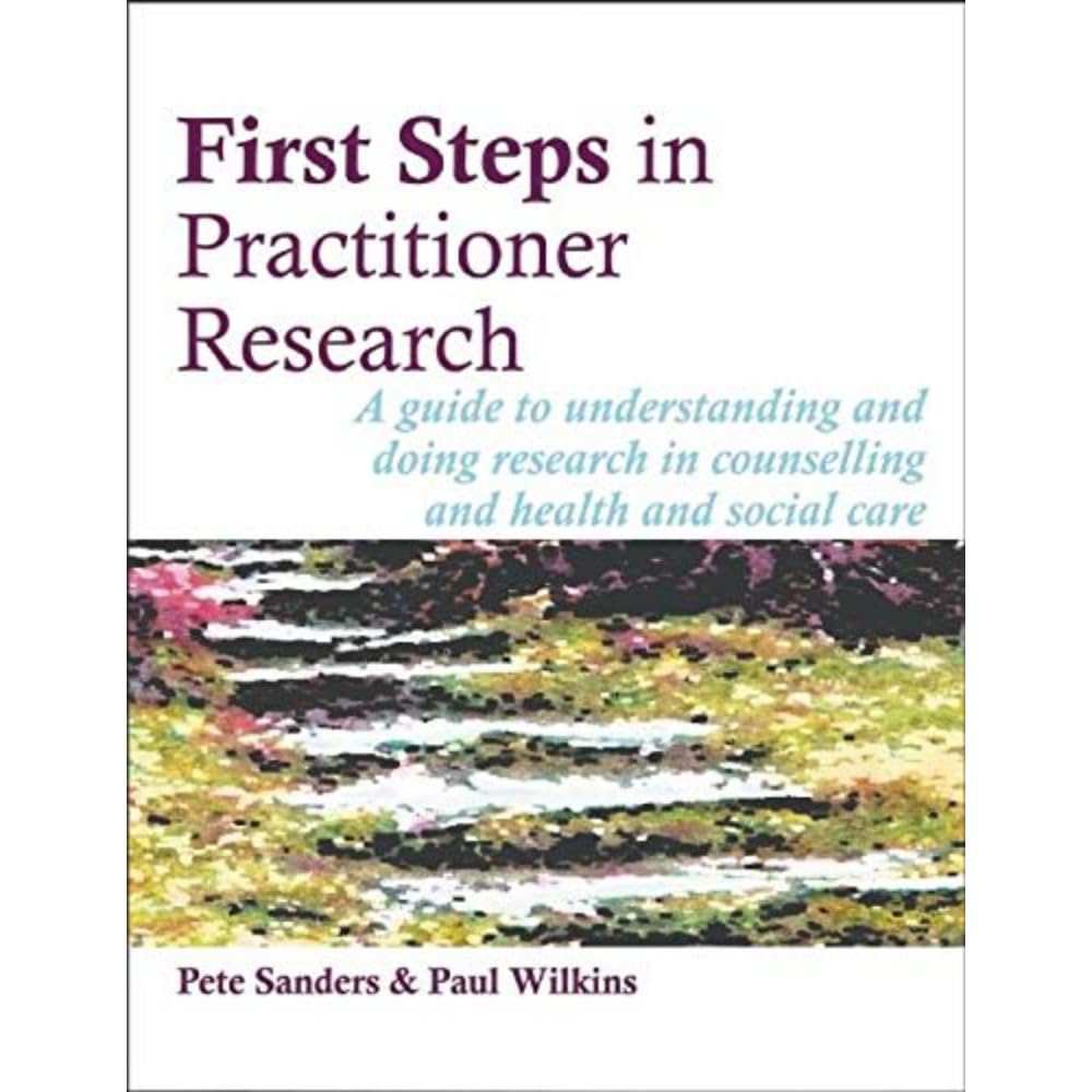 First Steps in Practitioner Research: A guide to understanding and doing resear