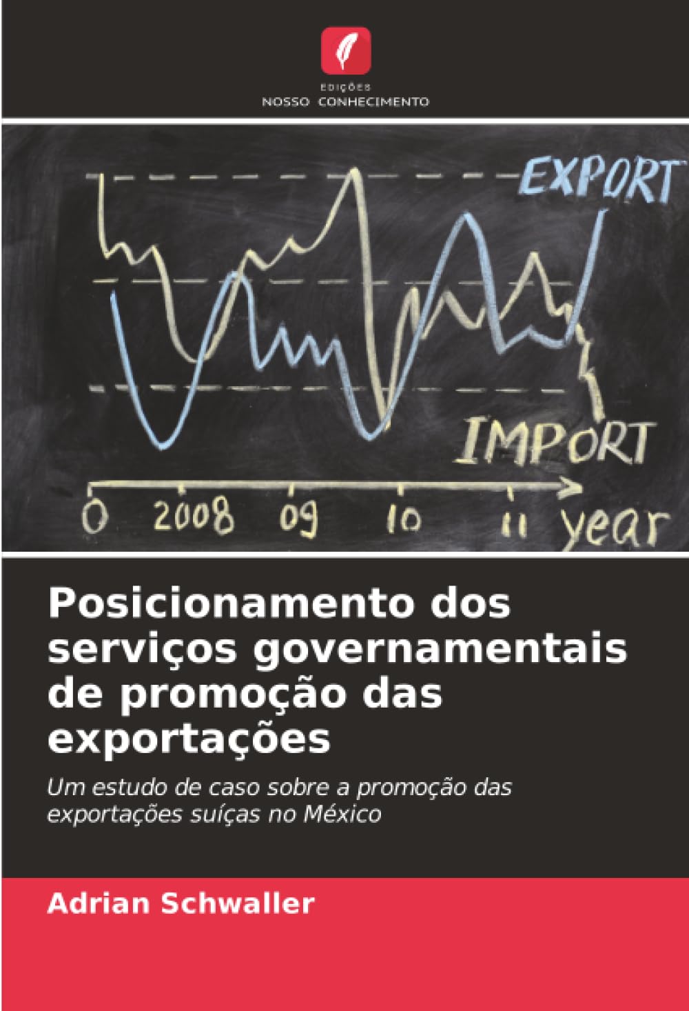 Posicionamento dos serviços governamentais de promoção das exportações: Um estudo de caso sobre a promoção das exportações suíças no México