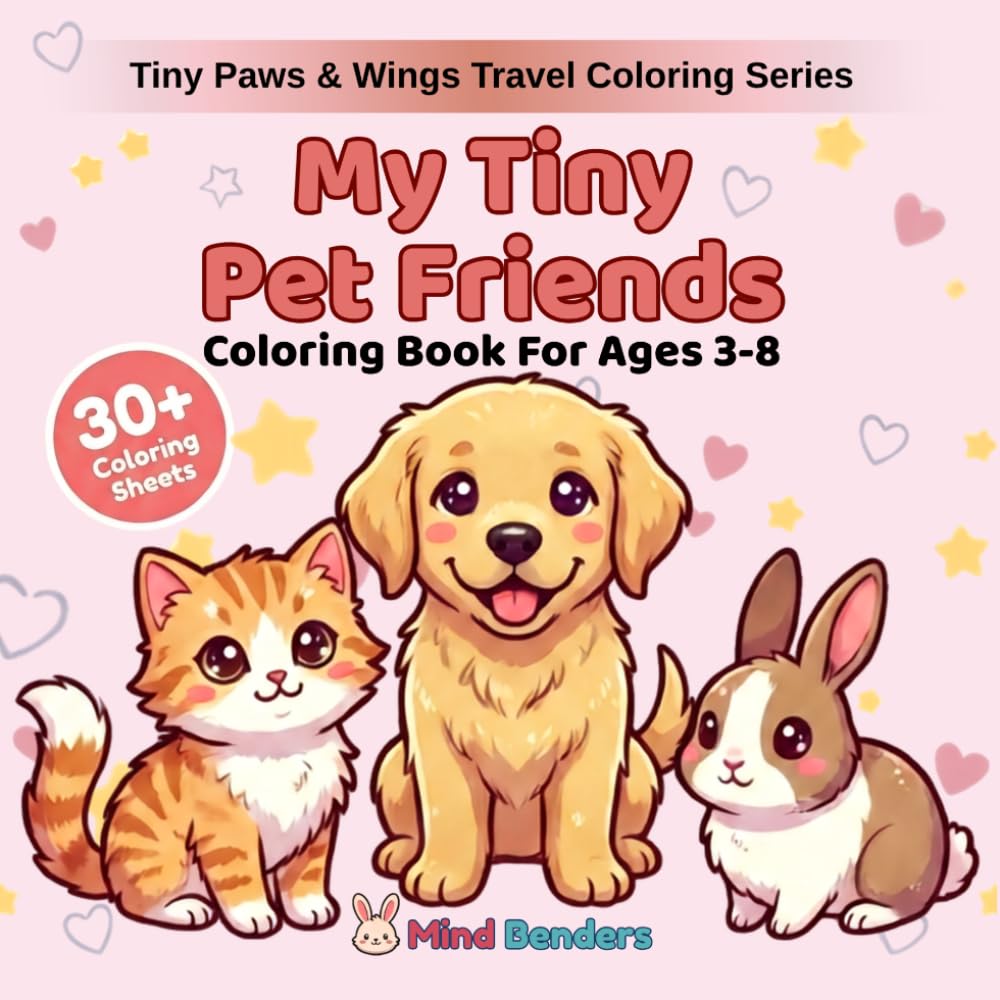 My Tiny Pet Friends: Coloring Book for Kids Ages 3–8 | 33 Adorable Pets to Color | Beginner-Friendly Single-Sided Pages (Tiny Paws & Wings Travel Coloring Series)