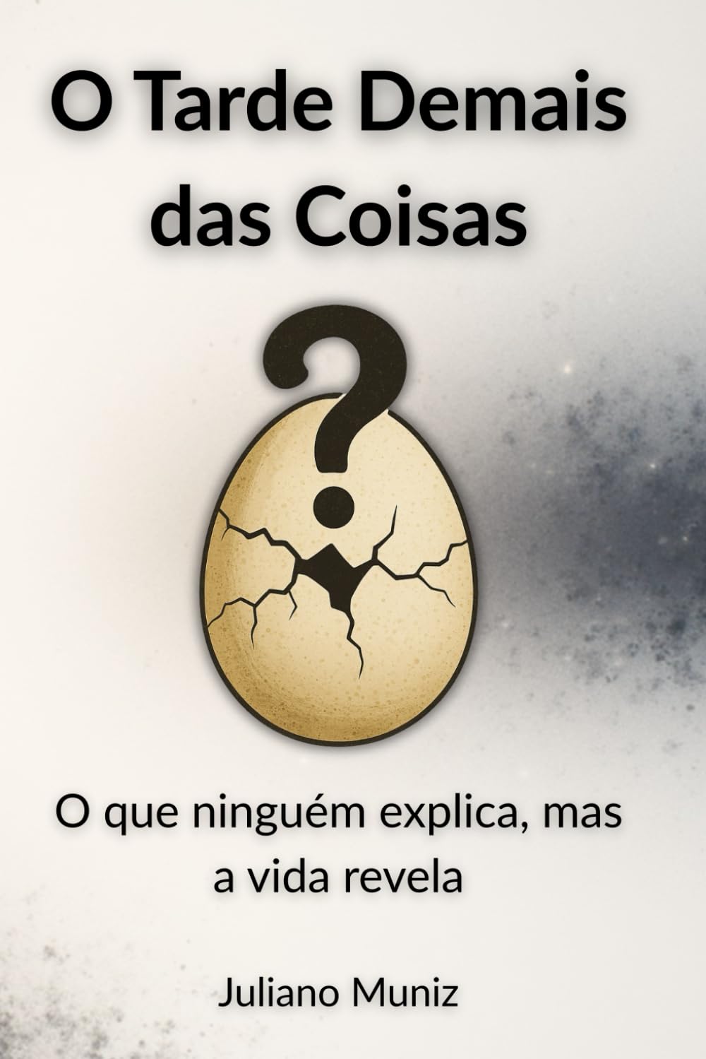 O Tarde Demais das Coisas: O que ninguém explica, mas a vida revela