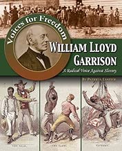 William Lloyd Garrison: A Radical Voice Against Slavery (Voices for Freedom: Abolitionist Heroes)