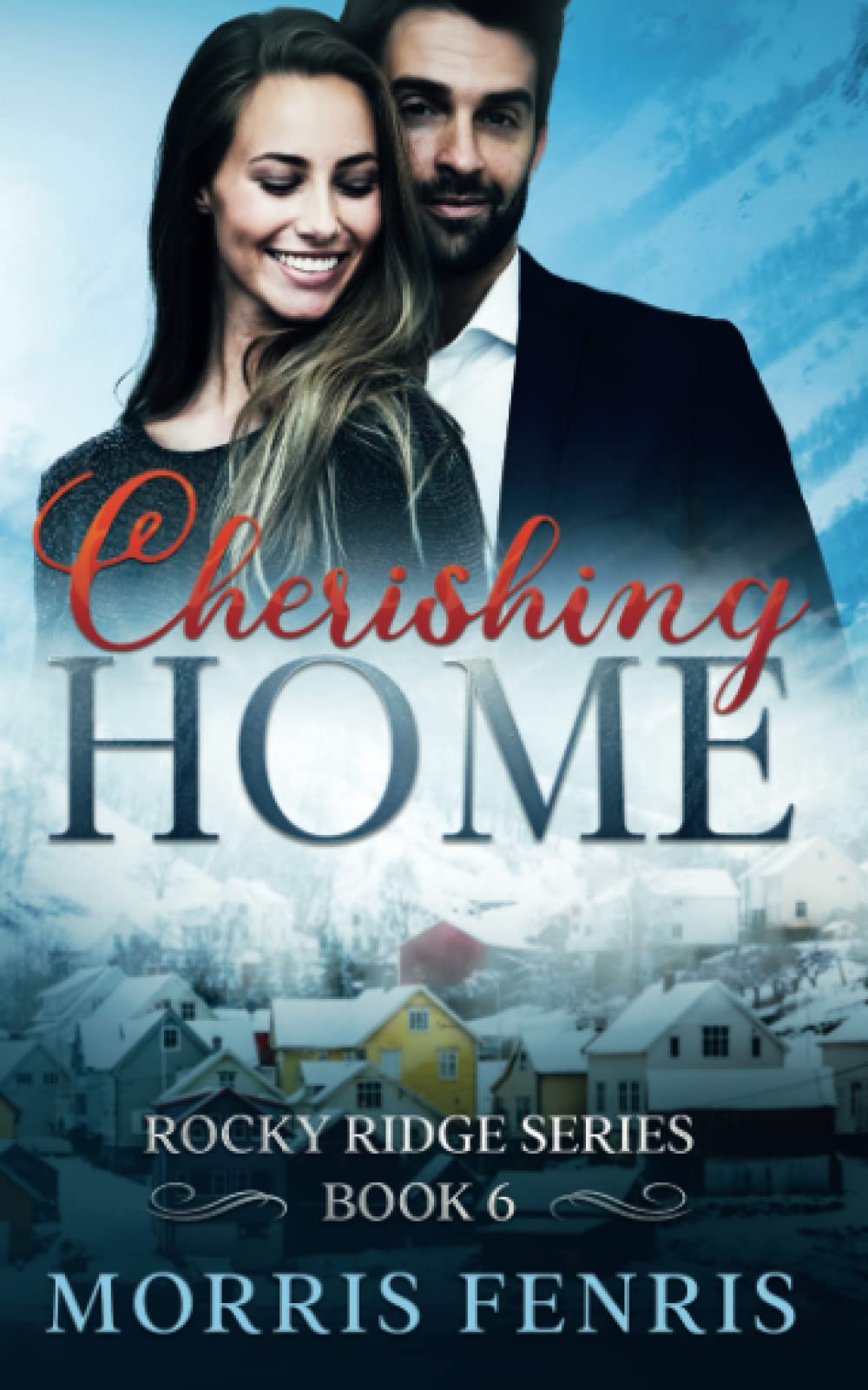Cherishing Home: Heartwarming Contemporary Christian Romance Book (Rocky Ridge Series)