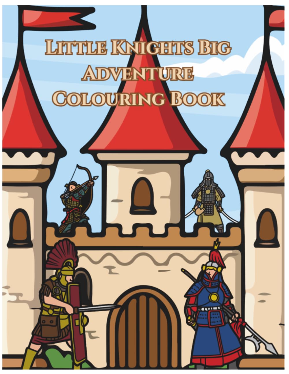 Little Knights Big Adventures Colouring Book: A Creative Medieval Colouring Book with Fun Historical Facts | Colour and Discover Knights, Armour and ... Colouring Book with Armour and Curiosities