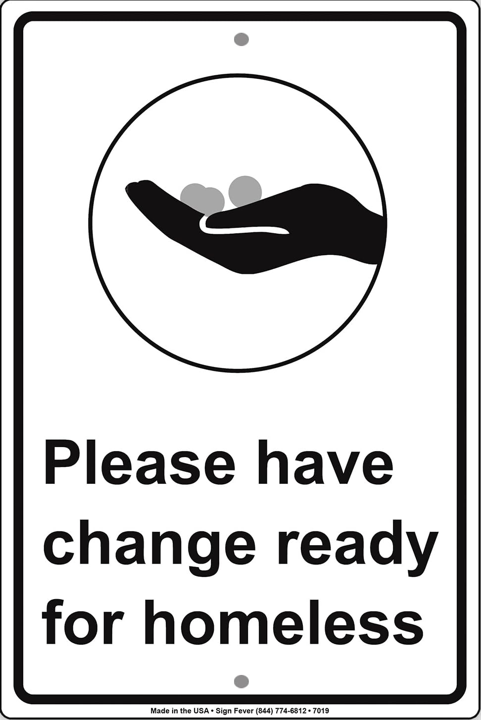 Please have change ready for homeless Notice Metal Sign