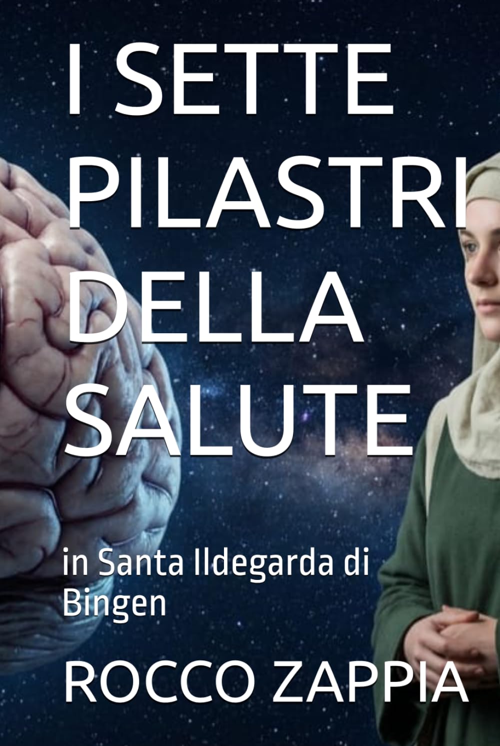 I SETTE PILASTRI DELLA SALUTE: in Santa Ildegarda di Bingen (medicina energetica)