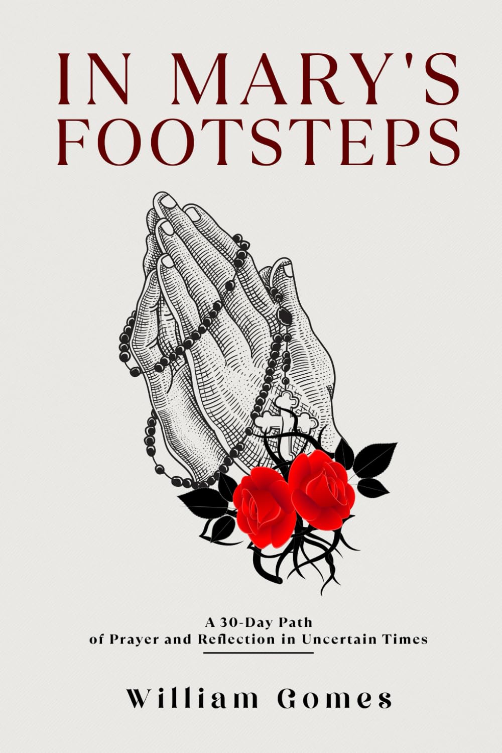 In Mary's Footsteps: A 30-Day Path of Prayer and Reflection in Uncertain Times