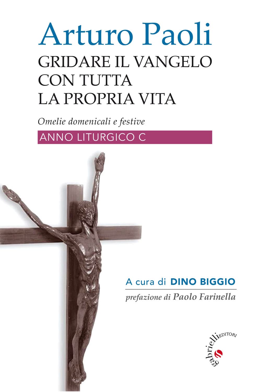 Gridare Il Vangelo Con Tutta La Propria Vita. Omelie Domenicali E Festive. Anno Liturgico C - 4
