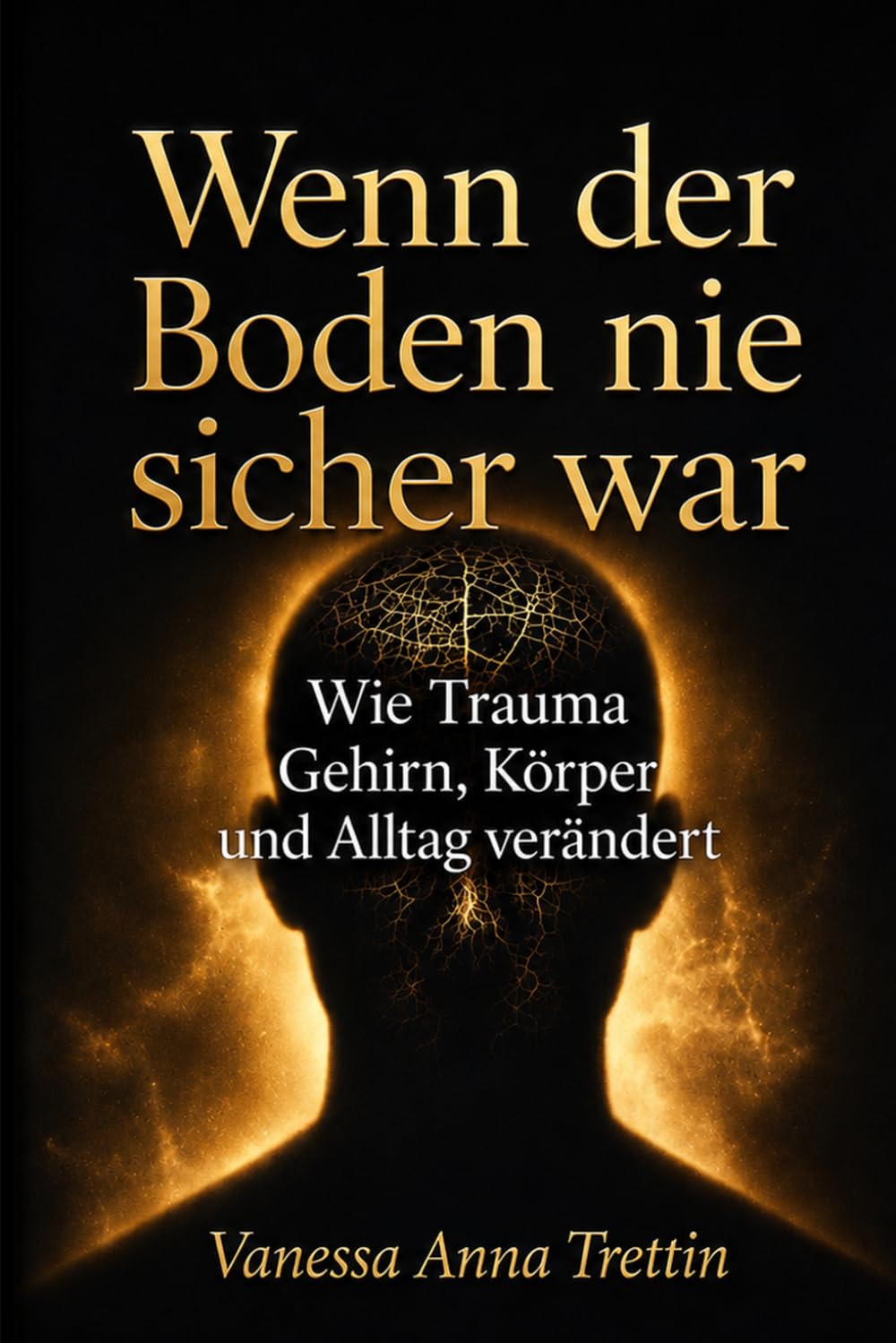 Wenn der Boden nie sicher war: Wie Trauma Gehirn, Körper und Alltag verändert