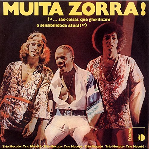 TRIO MOCOTÓ - Muita Zorra! (...São Coisas Que Glorificam A Sensibilidade Atual) - Disque CD