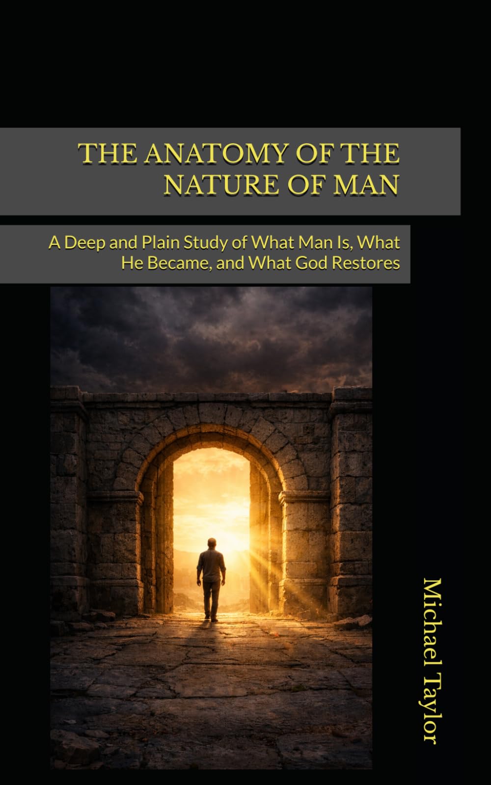 THE ANATOMY OF THE NATURE OF MAN: A Deep and Plain Study of What Man Is, What He Became, and What God Restores: 1 (THE ANATOMY BIBLE SERIES)