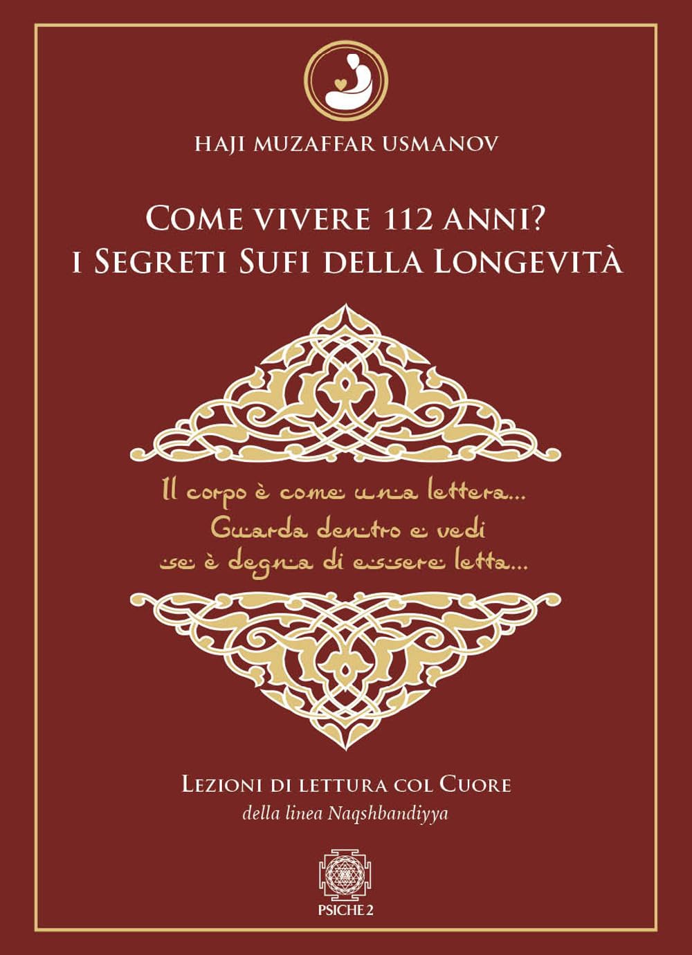 Come vivere 112 anni? I segreti sufi della longevità. Lezioni di lettura col cuore della Linea Naqshbandiyya