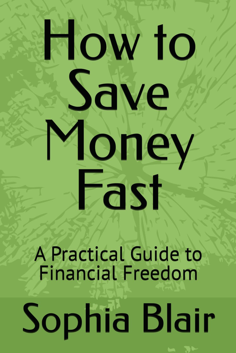 How to Save Money Fast: A Practical Guide to Financial Freedom