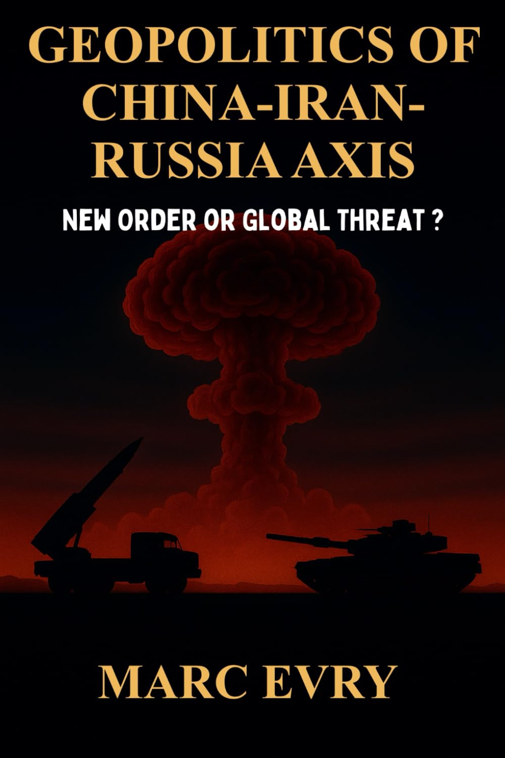 Geopolitics of China-Iran-Russia Axis: New Order or Global Threat ?