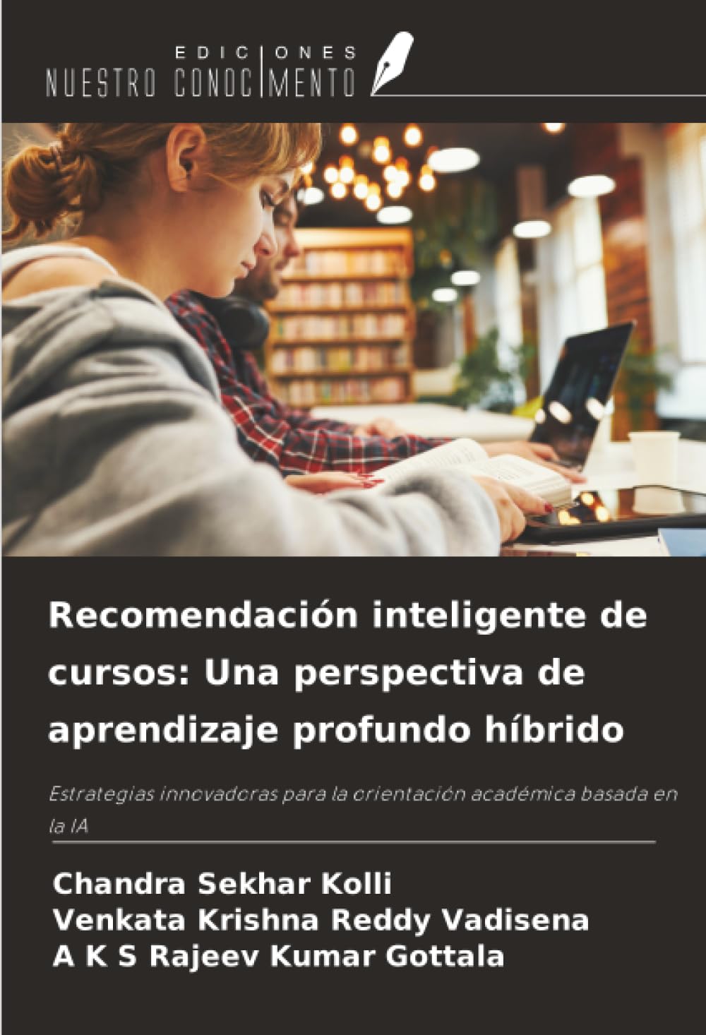 Recomendación inteligente de cursos: Una perspectiva de aprendizaje profundo híbrido: Estrategias innovadoras para la orientación académica basada en la IA