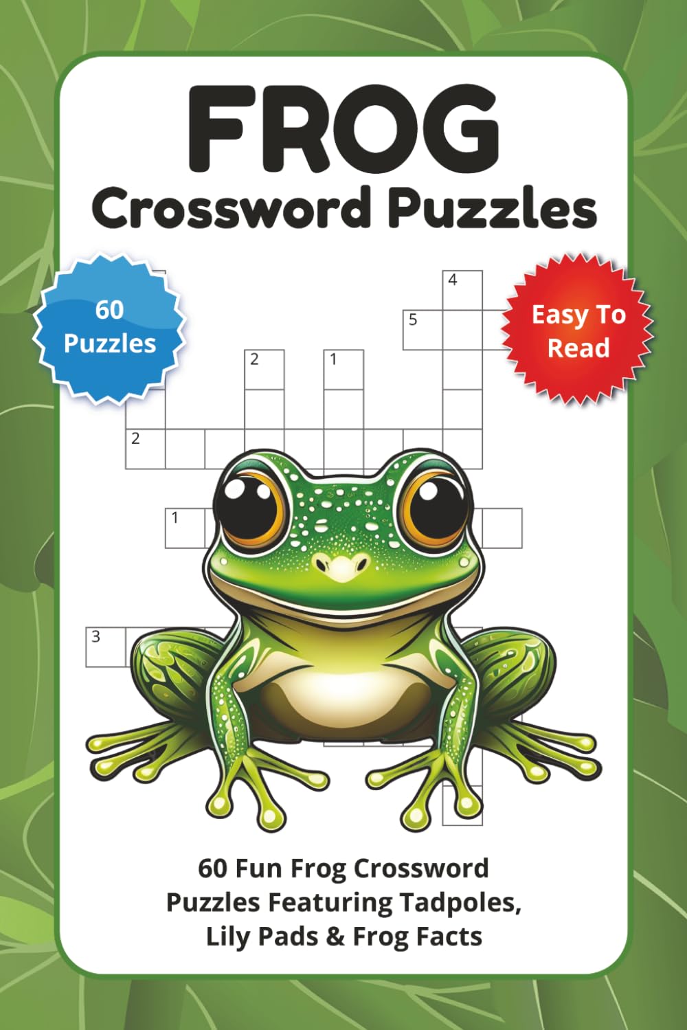 Frog Crossword Puzzles: 60 Fun Frog Crossword Puzzles Featuring Tadpoles, Lily Pads & Frog Facts