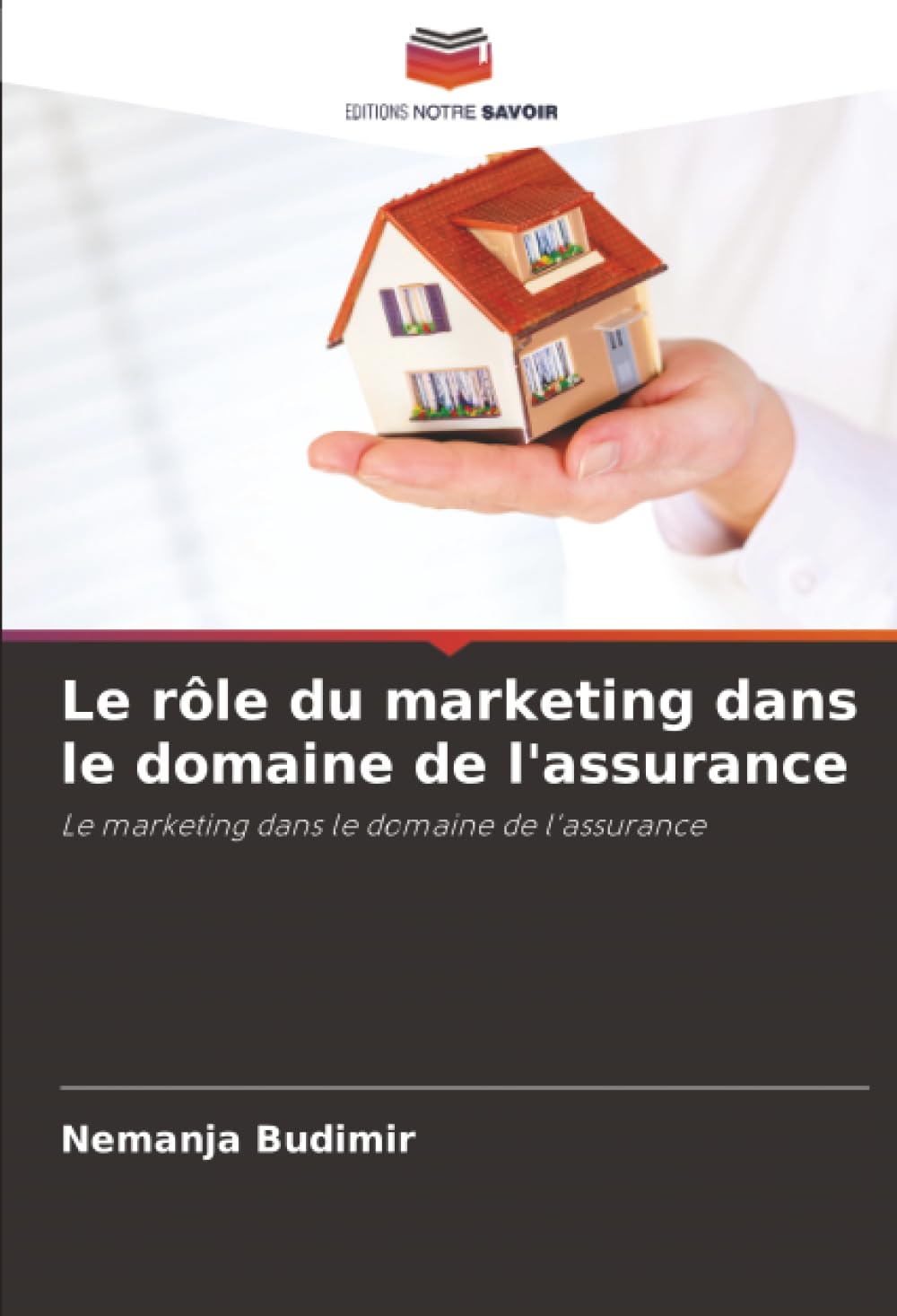 Le rôle du marketing dans le domaine de l'assurance: Le marketing dans le domaine de l'assurance
