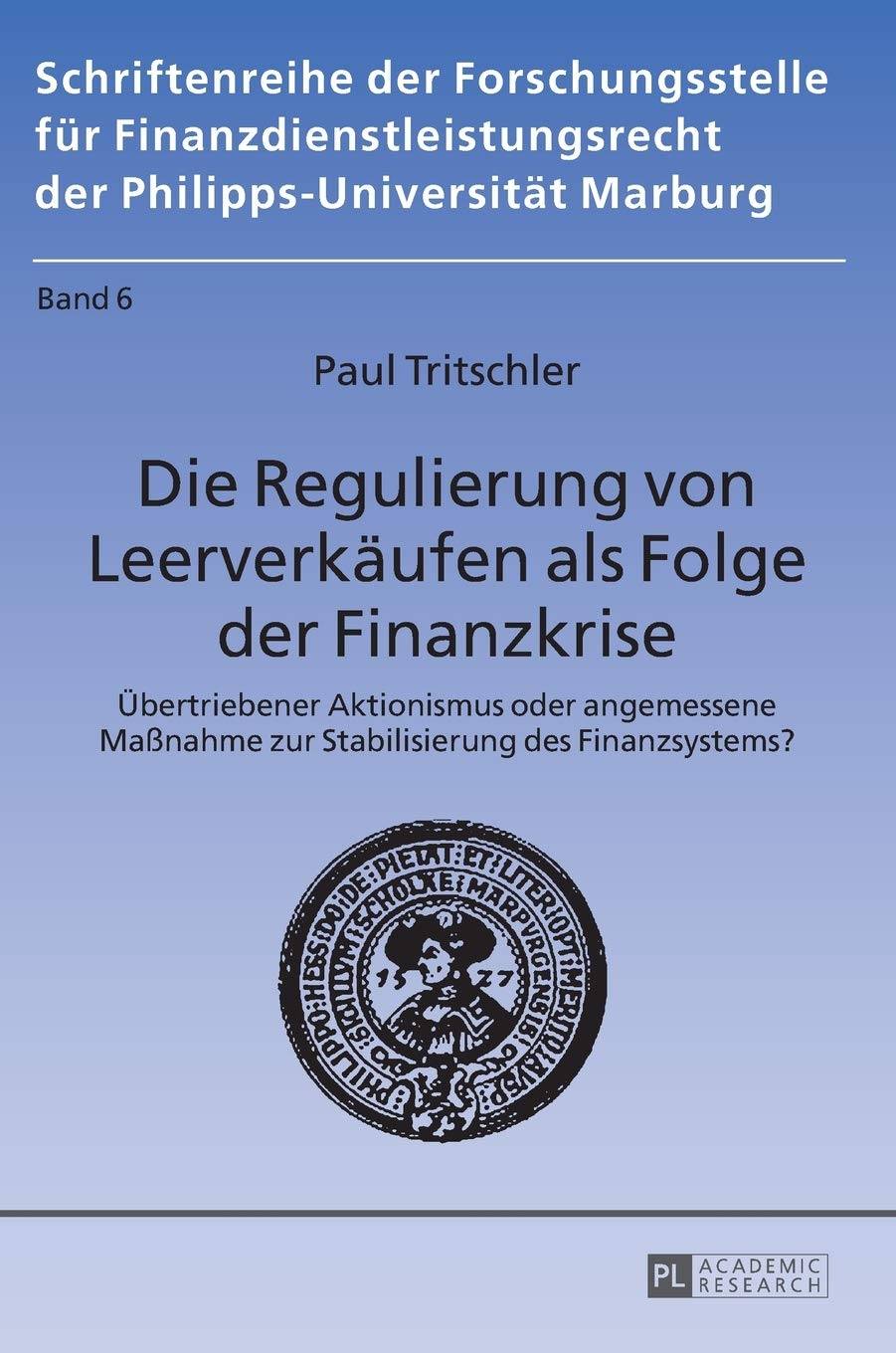 Die Regulierung Von Leerverkaeufen ALS Folge Der Finanzkrise: Uebertriebener Aktionismus Oder Angemessene Maßnahme Zur Stabilisierung Des Finanzsystems?