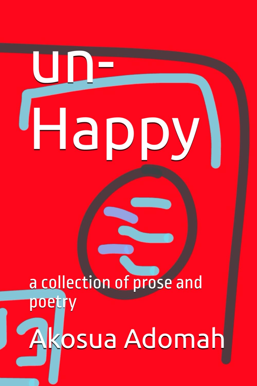 un-Happy: a collection of prose and poetry