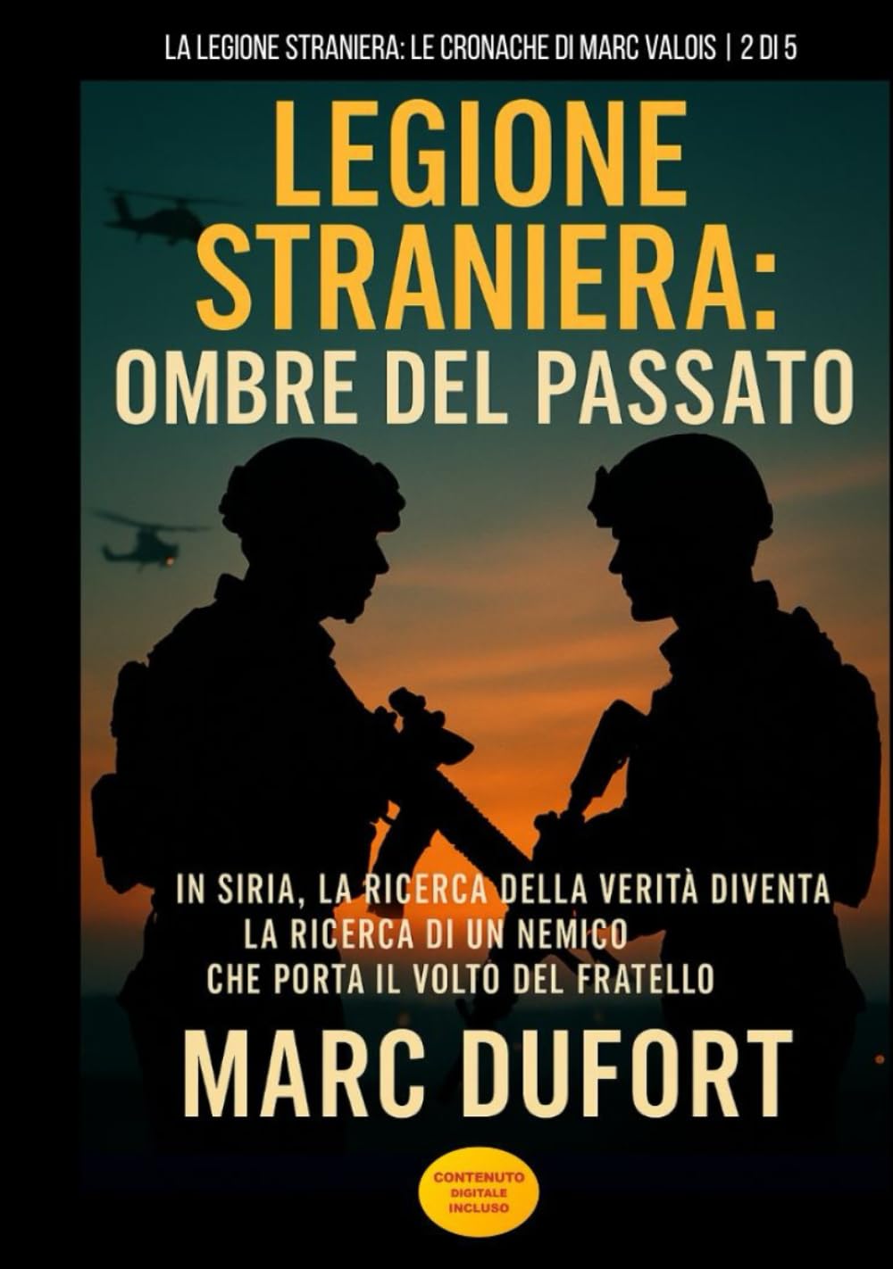 Legione Straniera: Ombre del Passato: In Siria, la Ricerca della Verità Diventa la Ricerca di un Nemico che Porta il Volto del Fratello (Legione Straniera – Le Cronache di Marc Valois)
