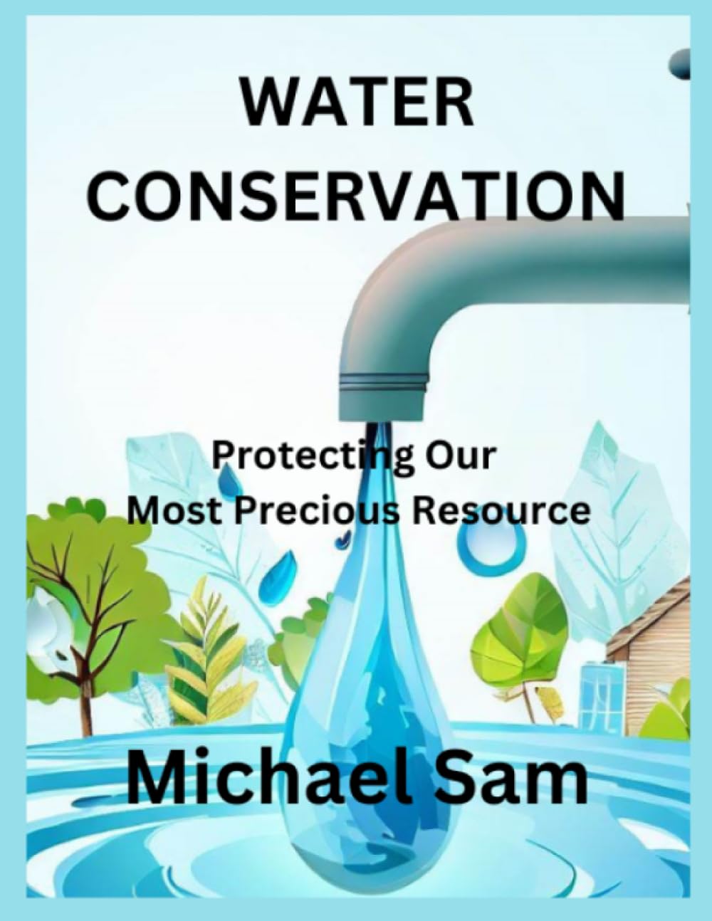 Water Conservation: Protecting Our Most Precious Resource: The Water Cycle and Its Significance Identifying Water Waste Water Conservation and Sustainable Living