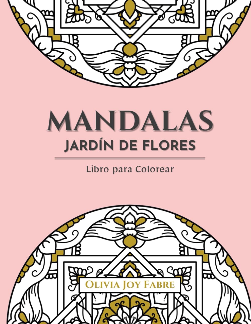 Mandalas Jardín de Flores: Libro para Colorear Mandalas Florales Originales y Relajantes para Adolescentes y Adultos | Reduce la ansiedad y el estrés.