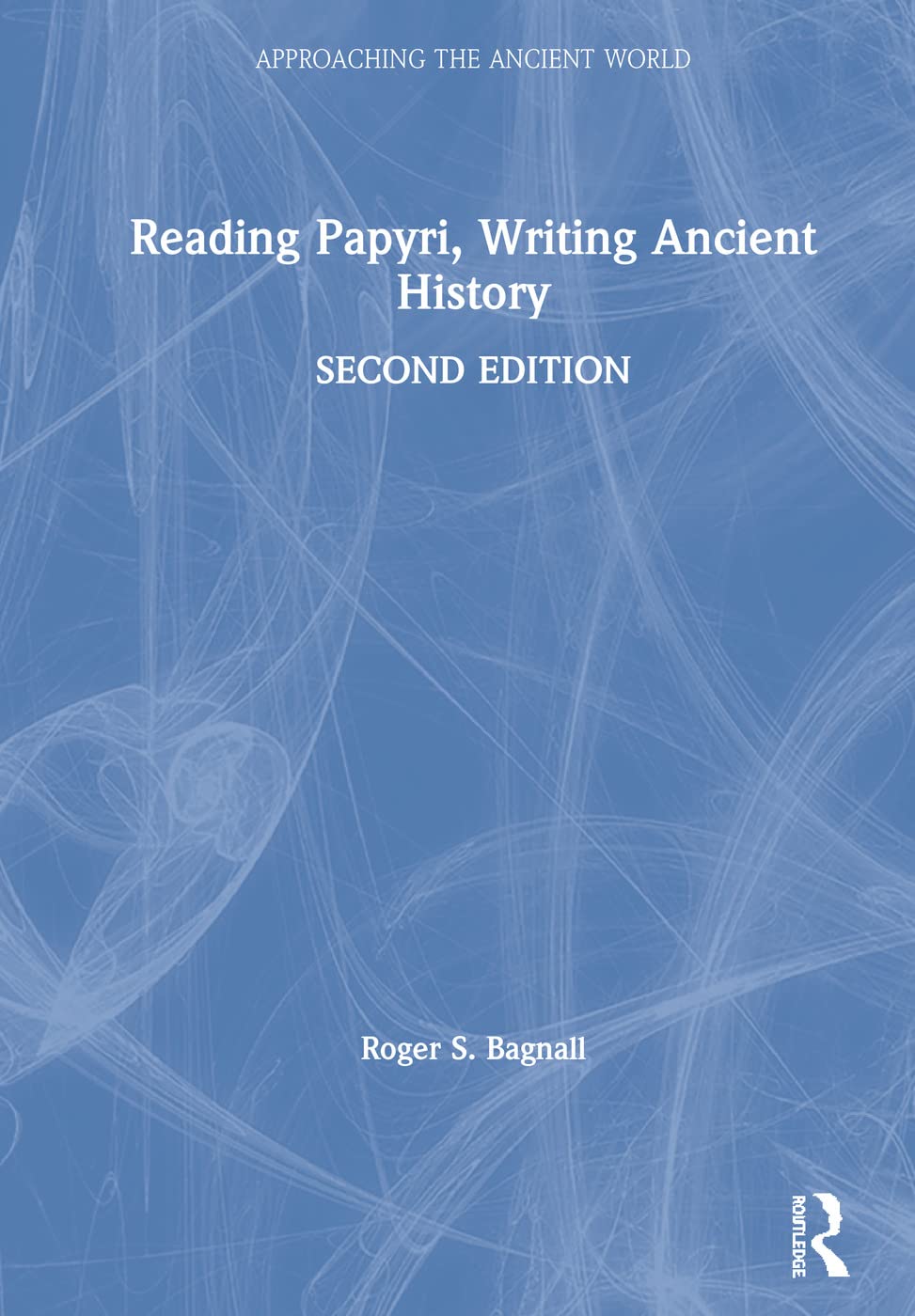 Reading Papyri, Writing Ancient History (Approaching the